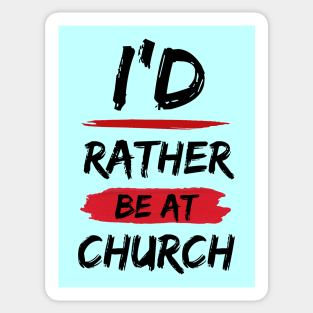 I'd Rather Be At Church | Christian Sticker